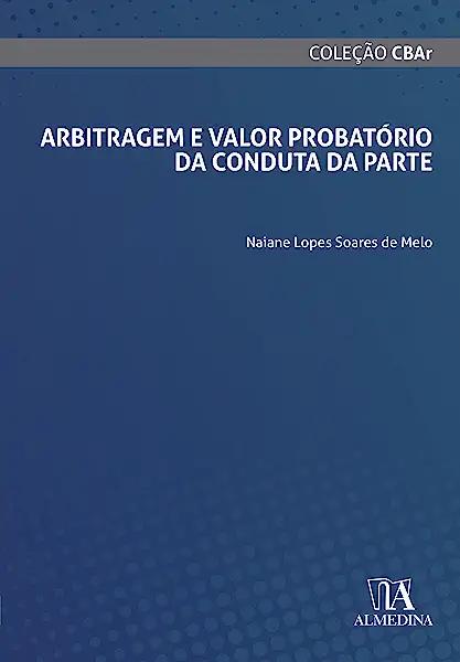Livro Arbitragem e valor probatório da conduta da parte