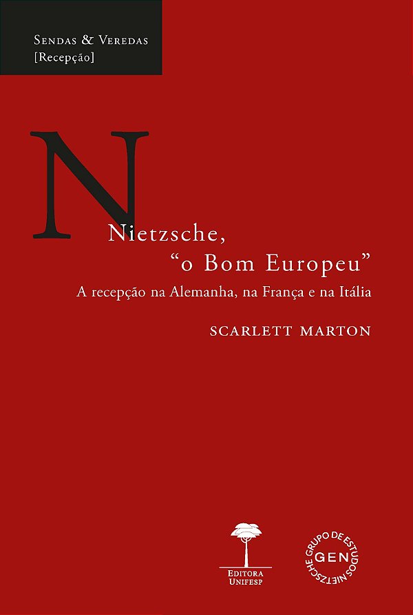 Livro Nietzsche, "o bom europeu": a recepção na Alemanha, na Fr...