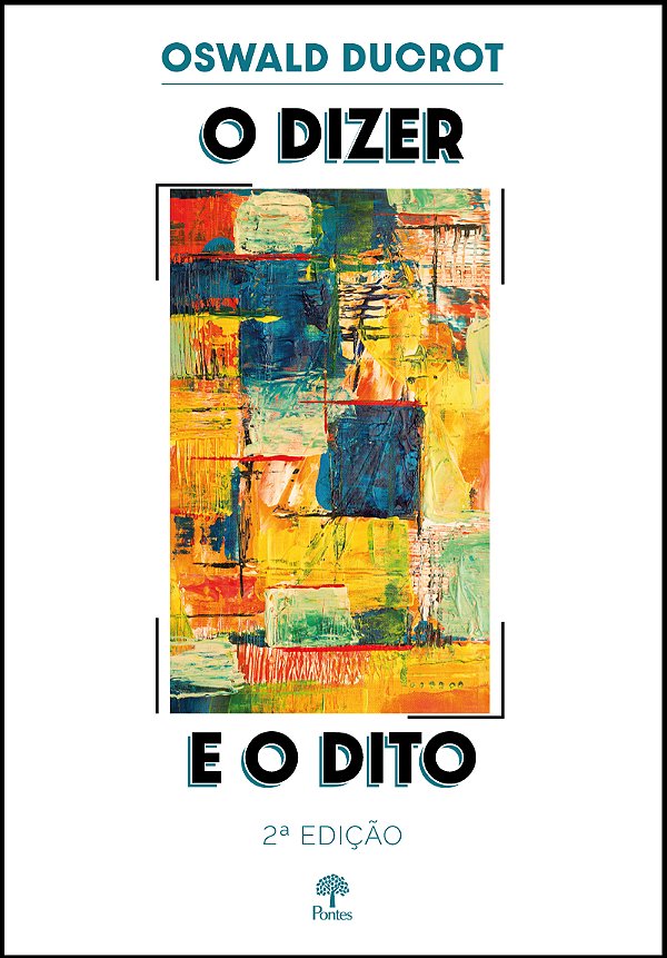 Livro O Dizer E O Dito - 2 Edição