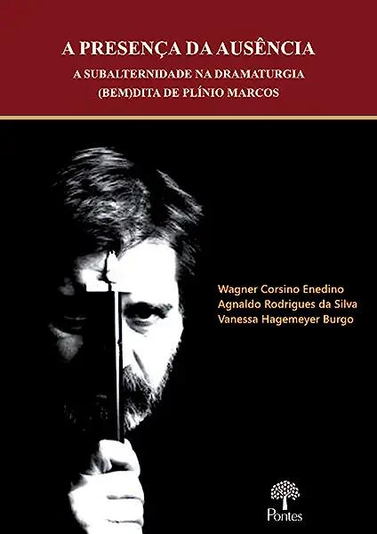 Livro A Presença Da Ausência: A Subalternidade Na Dramatu...