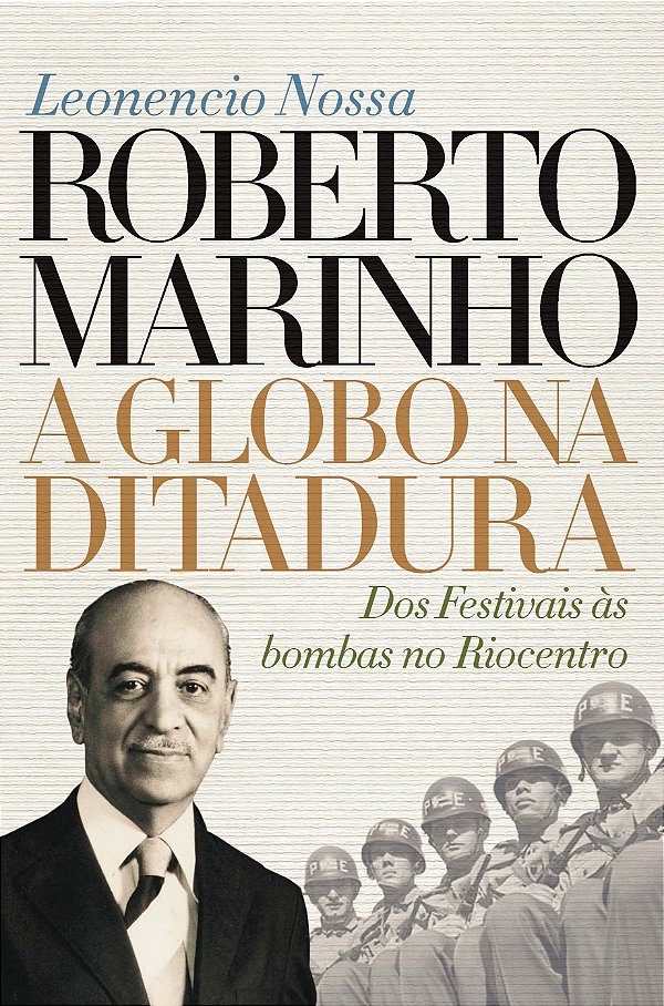 Livro Roberto Marinho: a Globo na ditadura: Dos Festivais...