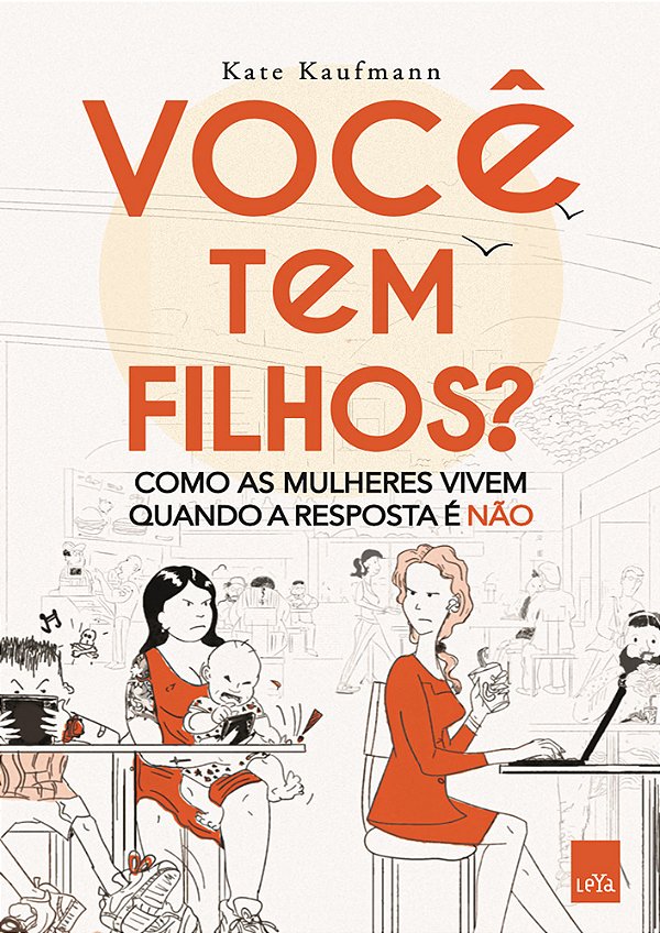 Livro Você tem filhos?: Como as mulheres vivem quando a r...