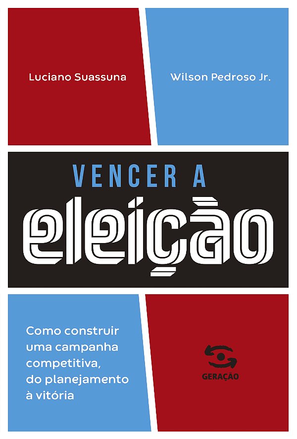 Livro Vencer a eleição: Como construir uma campanha compe...