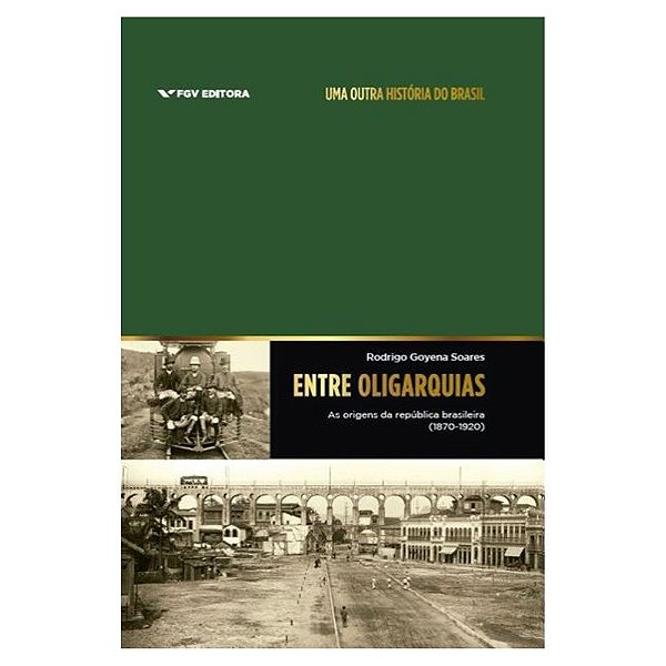 Livro Entre Oligarquia - As Origens Da República Brasileira (18...