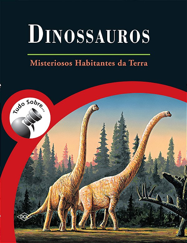 Livro Tudo Sobre… Dinossauros - Mistérios Habitantes Da T...