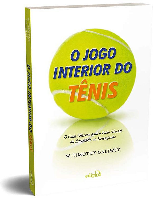 Livro O jogo interior do Tênis: O guia clássico para o la...