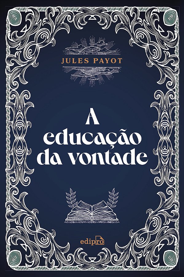 Livro A Educação Da Vontade - Jules Payot
