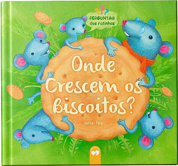 Livro Onde Crescem os Biscoitos?: Perguntas dos Ratinhos