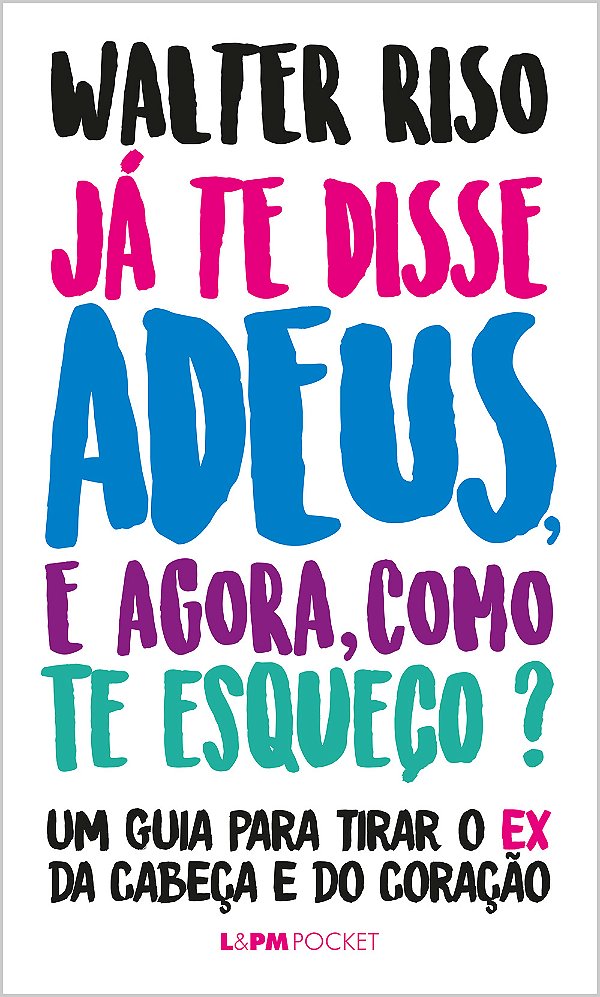 Livro Já te disse adeus, e agora, como te esqueço?: um gu...