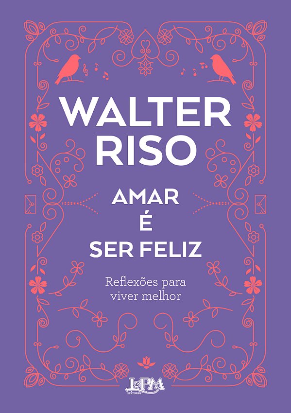 Livro Amar é ser feliz: Reflexões para viver melhor