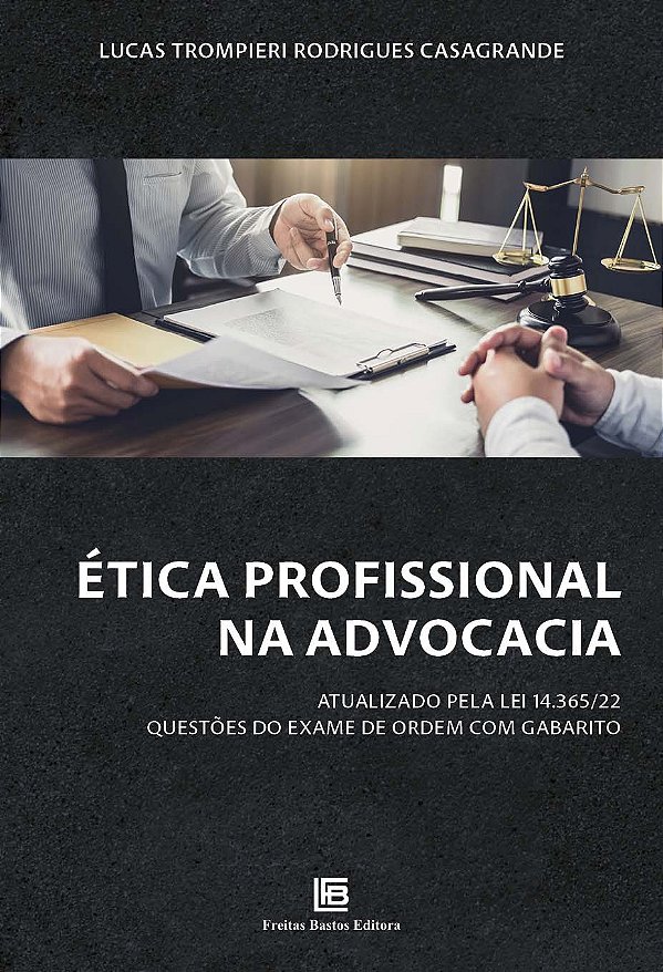 Livro Ética Profissional na Advocacia: Atualizado pela Le...