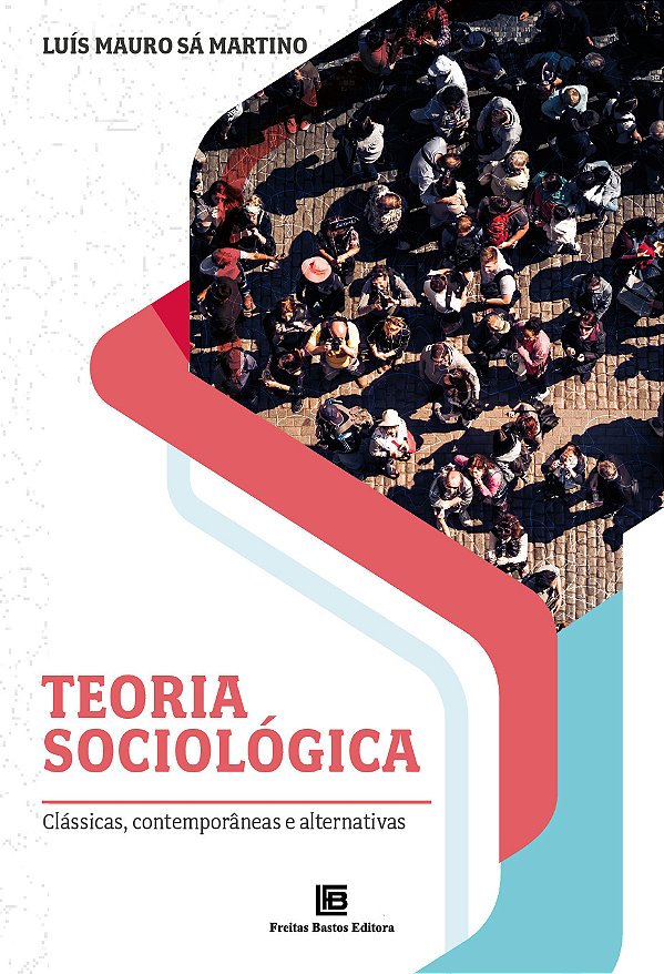 Livro Teoria Sociológica: Clássicas, Contemporâneas e Alt...