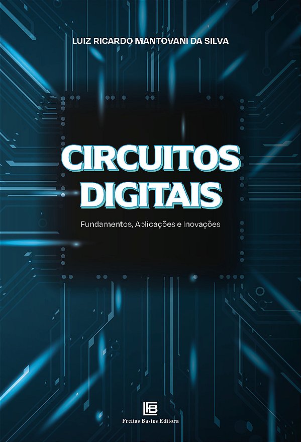 Livro Circuitos Digitais - Fundamentos, Aplicações E Inov...
