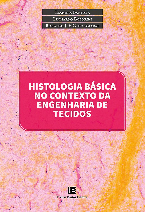 Livro Histologia Básica No Contexto Da Engenharia De Tecidos - ...