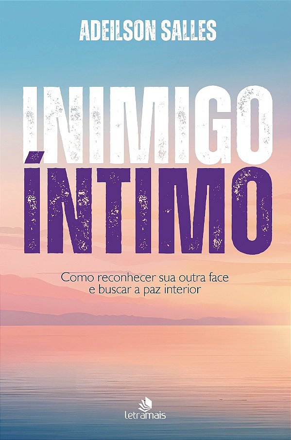Livro Inimigo Íntimo - Como Reconhecer Sua Outra Face E B...