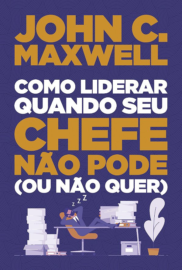 Livro Como liderar quando seu chefe não pode (ou não quer...