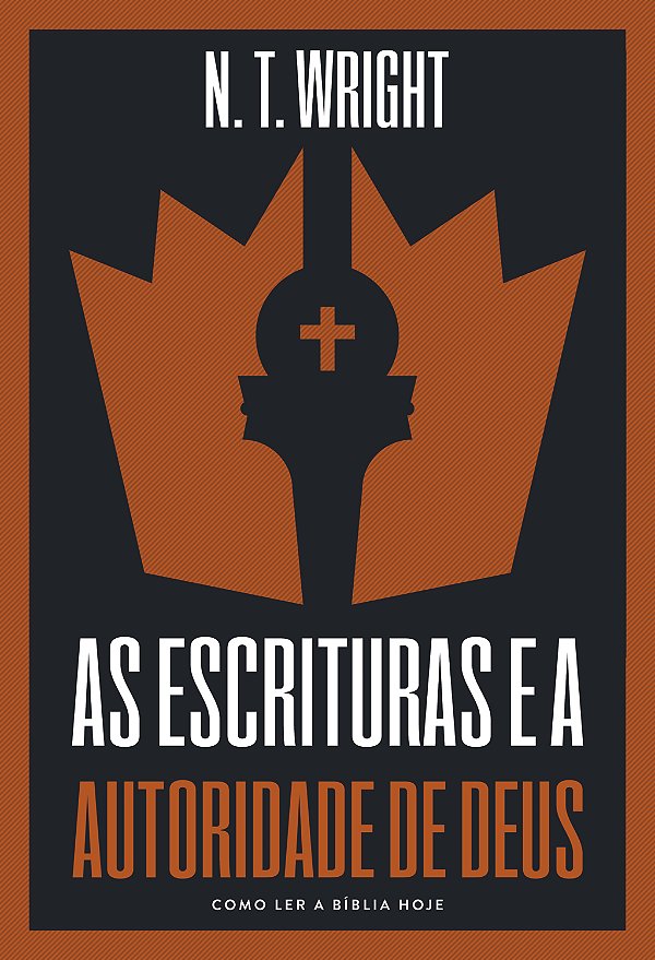 Livro As escrituras e a autoridade de Deus: como ler a Bí...
