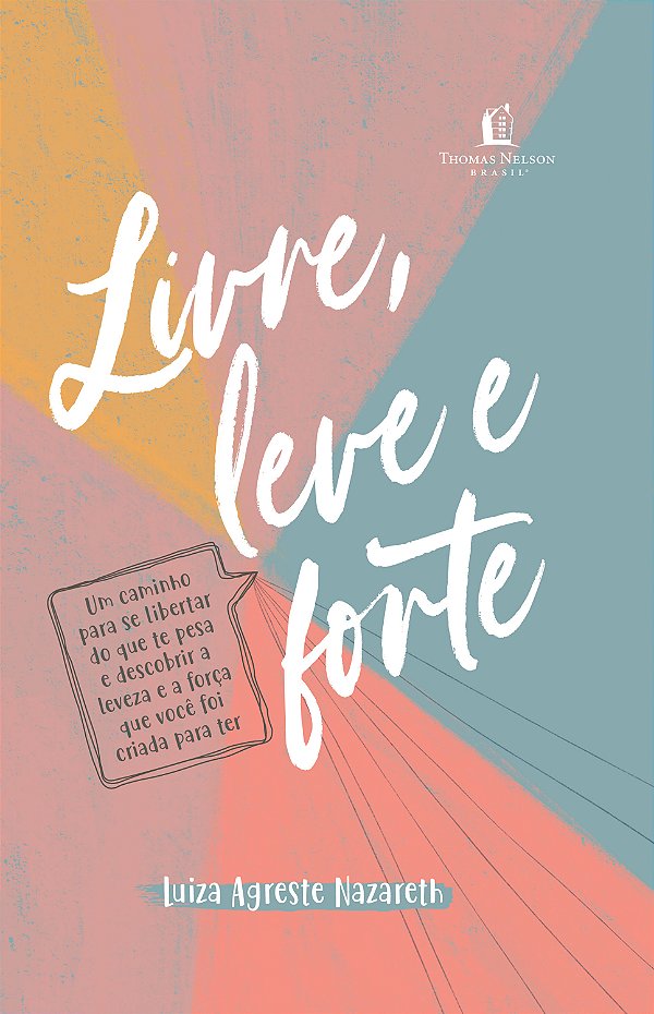 Livro Livre, leve e forte: um caminho para se libertar do...