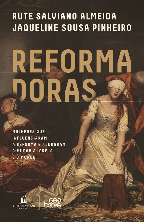 Livro Reformadoras: mulheres que influenciaram a Reforma ...