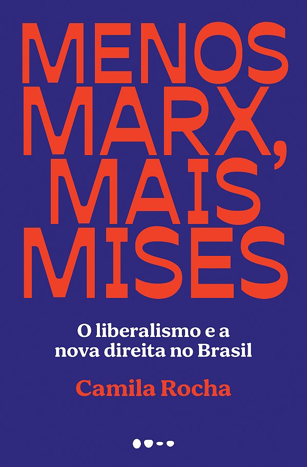 Livro Menos Marx, mais Mises: o liberalismo e a nova dire...