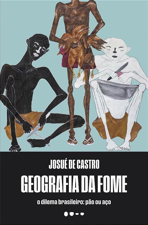 Livro Geografia da fome: O dilema brasileiro: pão ou aço