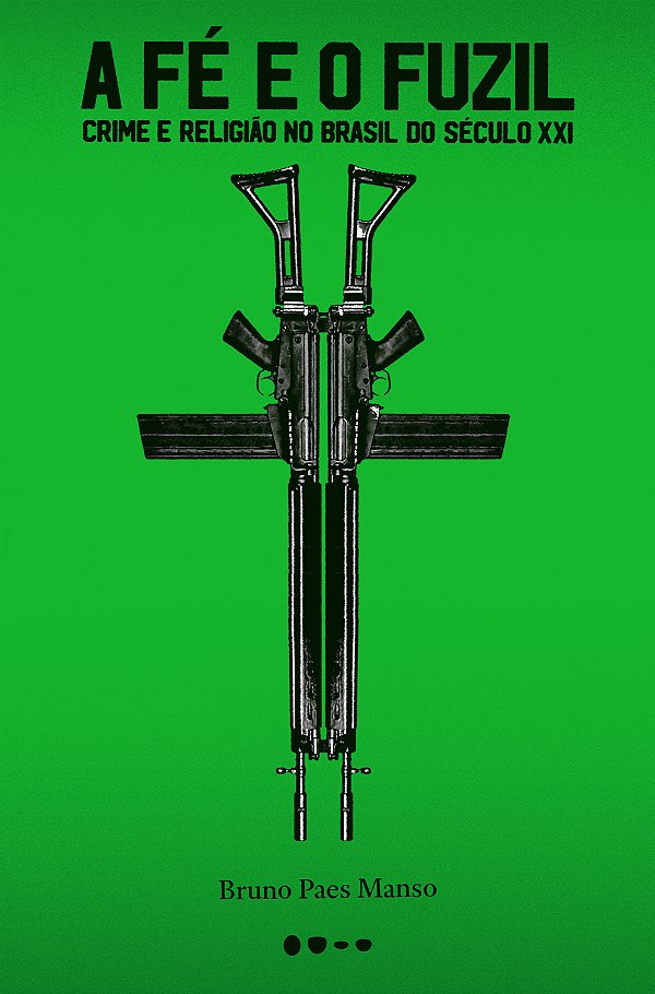 Livro A fé e o fuzil: Crime e religião no Brasil do sécul...