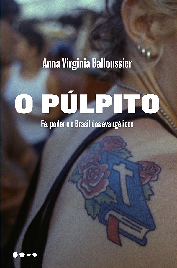 Livro O púlpito: fé, poder e o Brasil dos evangélicos