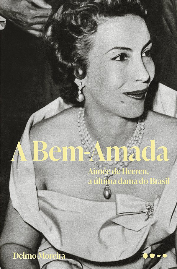 Livro A bem-amada: Aimée de Heeren, a última dama do Bras...