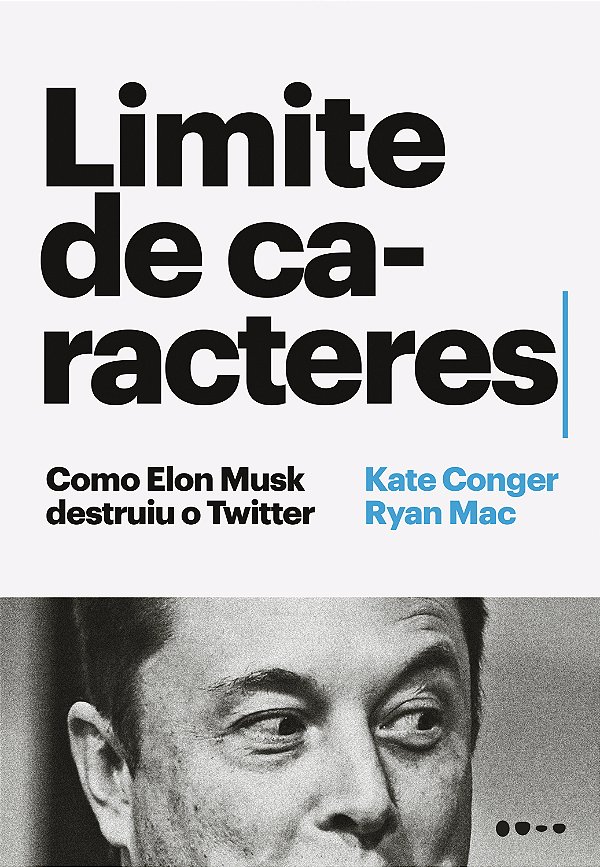 Livro Limite de caracteres: como Elon Musk destruiu o Twi...
