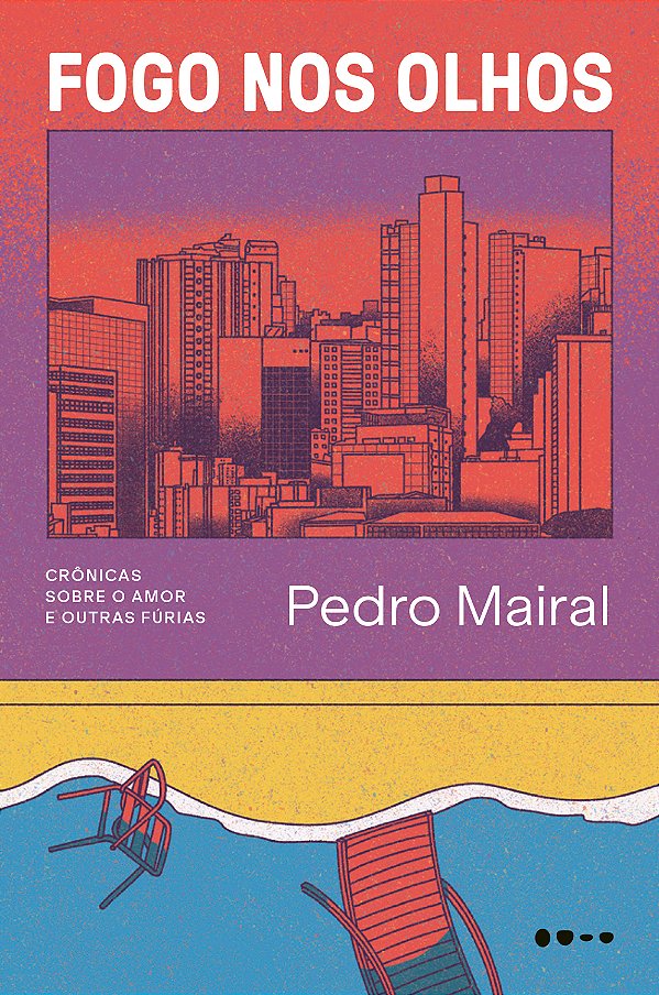 Livro Fogo nos olhos: Crônicas sobre o amor e outras fúri...