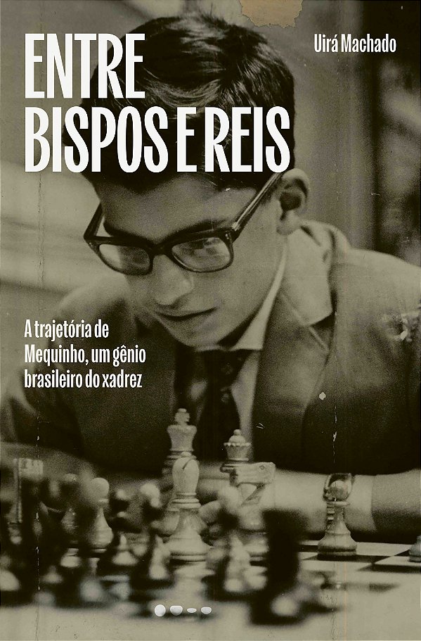 Livro Entre bispos e reis: A trajetória de Mequinho, um gênio b...