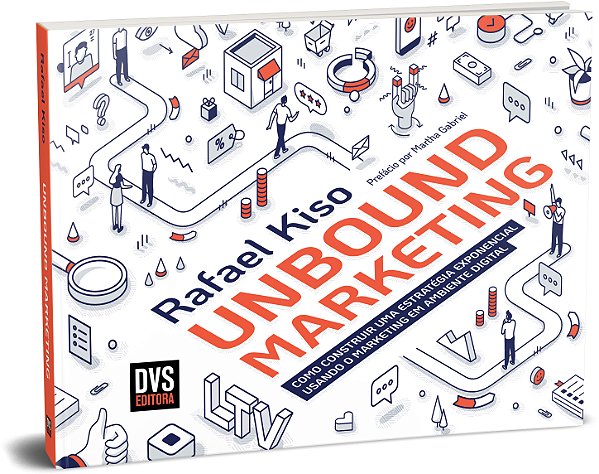 Livro UNBOUND MARKETING: Como construir uma estratégia ex...