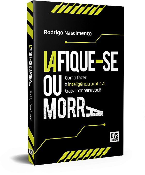 Livro Iafique-Se Ou Morra - Como Fazer A Inteligência Art...