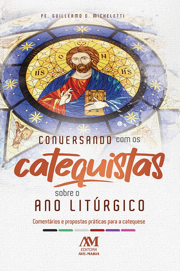 Livro Conversando com os Catequistas sobre o Ano Litúrgic...