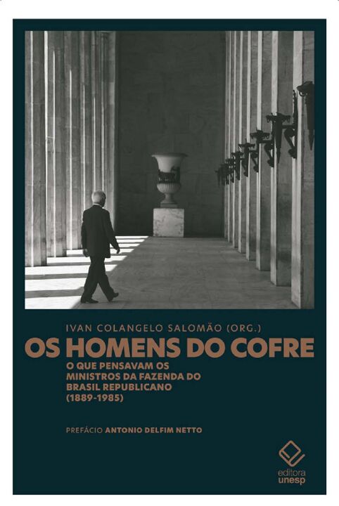 Livro Os homens do cofre: O que pensavam os ministros da ...