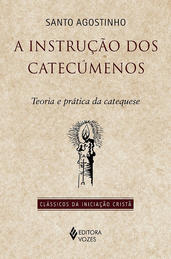 Livro A instrução dos catecúmenos: teoria e prática da ca...