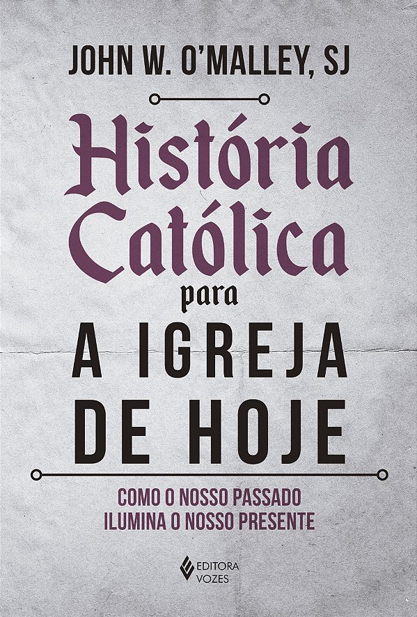 Livro História católica para a igreja de hoje: como o nos...