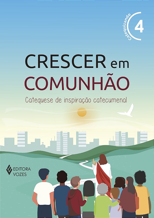 Livro Crescer em comunhão vol. 4 catequizando - versão 2021: ca...