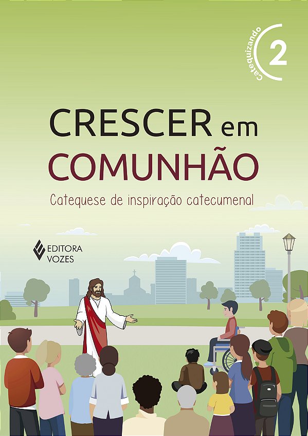 Livro Crescer em comunhão vol. 2 catequizando - versão 2021: ca...
