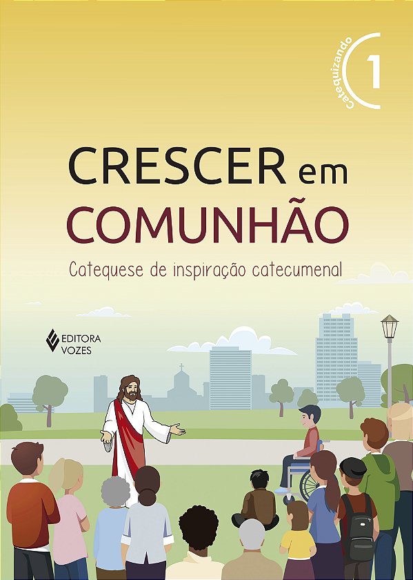 Livro Crescer em comunhão vol. 1 catequizando - versão 2021: ca...