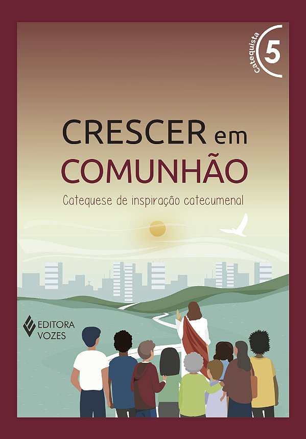 Livro Crescer em comunhão vol. 5 catequista - versão 2021: cate...