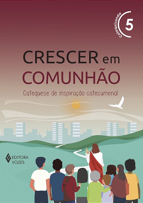 Livro Crescer em comunhão vol. 5 catequizando - versão 2021: ca...