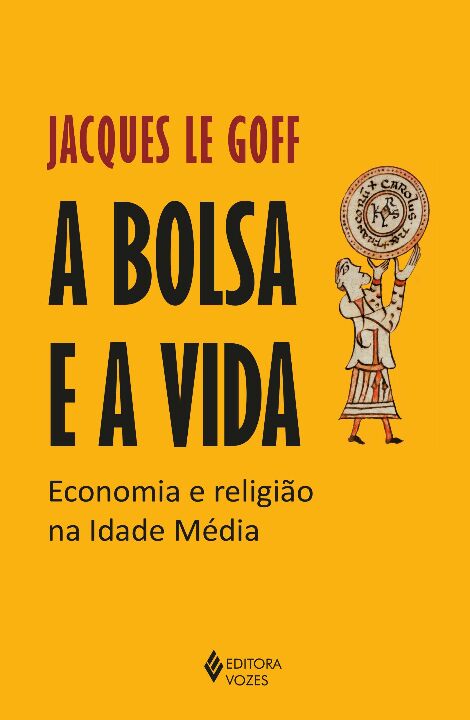 Livro A bolsa e a vida: economia e religião na idade médi...
