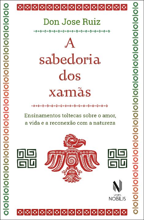 Livro A sabedoria dos xamãs: ensinamentos toltecas sobre ...