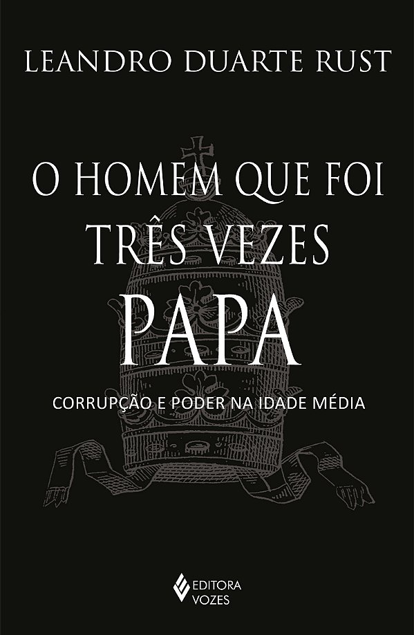 Livro O homem que foi três vezes Papa: corrupção e poder ...