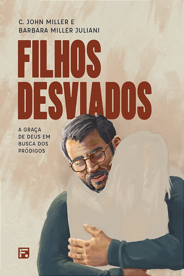 Livro Filhos Desviados: A Graça De Deus Em Busca Dos Pródigos