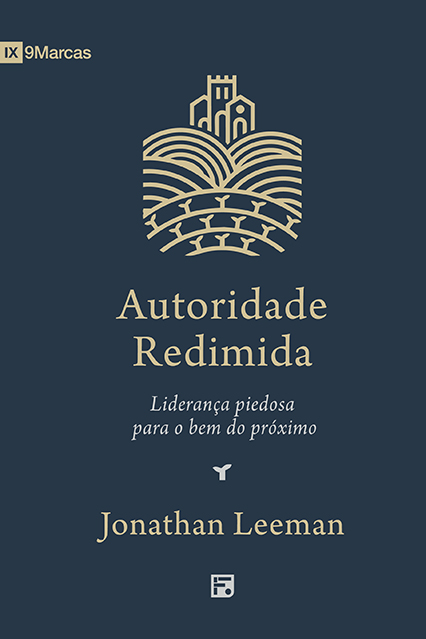 Livro Autoridade Redimida - Liderança Piedosa Para O Bem Do Pró...