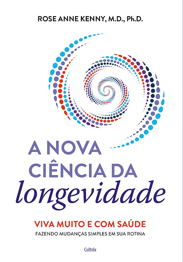 Livro A Nova Ciência Da Longevidade - Viva Muito E Com Sa...
