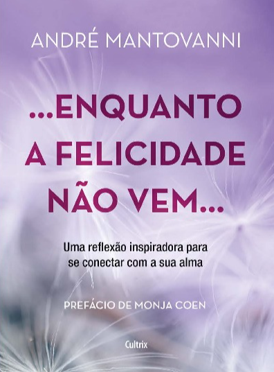 Livro Enquanto a felicidade não vem…: uma reflexão inspir...