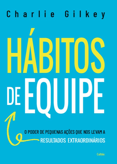 Livro Hábitos de equipe: O poder de pequenas ações que no...